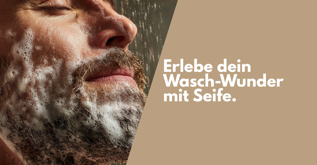 Erlebe dein Wasch-Wunder mit Seife: So schäumst du deinen Bart richtig ein!